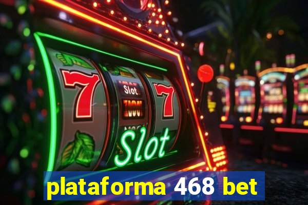 plataforma 468 bet